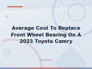 Toyota Camry Front Wheel Bearing Replacement Cost Guide
